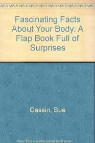 Fascinating Facts About Your Body: A Flap Book Full of Surprises