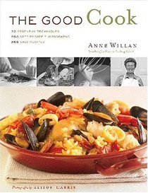 The Good Cook : 70 Essential Techniques, 250 Step-by-Step Photographs, 350 Easy Recipes