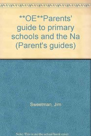 Parents' Guide to Primary Schools and the National Curriculum (Parent's guides)