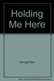 Holding me here