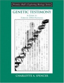Genetic Testimony: A Guide to Forensic DNA Profiling