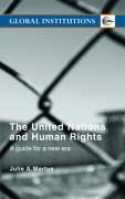 United Nations and Human Rights  A Guide for a New Era (Global Institutions Series)