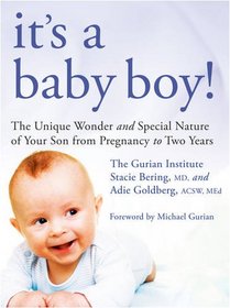 It's a Baby Boy!: The Unique Wonders and Special Nature of Your Son From Pregnancy to Two Years