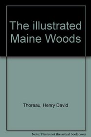 The Illustrated Maine Woods with Photographs From the Gleason Collection
