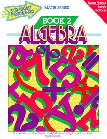 Algebra (Straight Forward Math Series/Book 2)