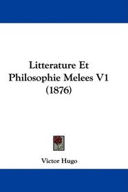 Litterature Et Philosophie Melees V1 (1876) (French Edition)