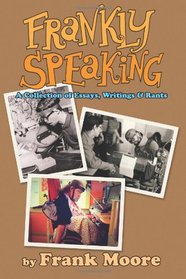 Frankly Speaking: A Collection of Essays, Writings and Rants