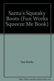 Santa's Squeaky Boots (Fun Works Squeeze Me Book)