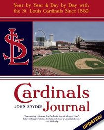 Cardinals Journal: Year by Year and Day by Day with the St. Louis Cardinals Since 1882