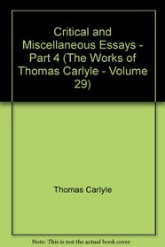 Critical and Miscellaneous Essays - Part 4 (The Works of Thomas Carlyle - Volume 29)