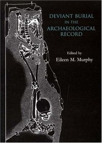 Deviant Burial in the Archaeological Record (Studies in Funerary Archaeology)