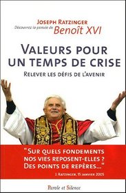 Valeurs pour un temps de crise : Relever les dfis de l'avenir (Decouvrez la pensee de Benoit XVI)