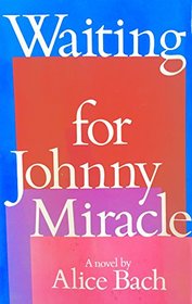 Waiting for Johnny Miracle: A novel