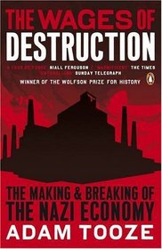 The Wages of Destruction: The Making and Breaking of the Nazi Economy