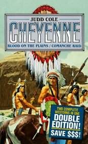 Blood on the Plains/Comanche Raid: Comanche Raid (The Cheyenne Series)