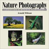 Nature Photography: Location & Studio Workshop (Photographic Workshops)