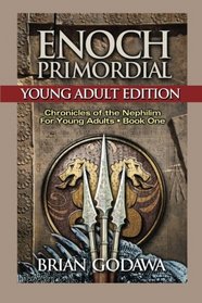 Enoch Primordial: Young Adult Edition (Chronicles of the Nephilim for Young Adults) (Volume 1)