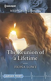 The Reunion of a Lifetime (Harlequin Medical, No 957) (Larger Print)