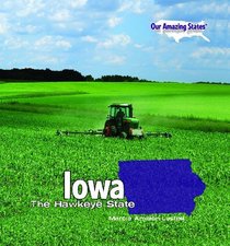 Iowa: The Hawkeye State (Our Amazing States)