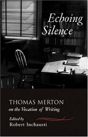 Echoing Silence: Thomas Merton on the Vocation of Writing