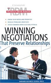 Winning Negotiations that Preserve Relationships (The Results-Driven Manager Series)