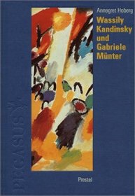 Wassily Kandinsky und Gabriele Münter in Murnau und Kochel 1902 - 1914. Briefe und Erinnerungen.