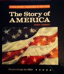 The Story of America Beginnings to 1914 Annotated Teacher's Edition