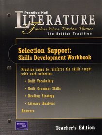 Teacher's Edition - Selection Support: Skills Development Workbook - The British Tradition (Prentice Hall Literature - Timeless Voices, Timeless Themes)