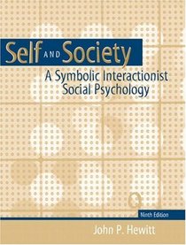 Self and  Society: A Symbolic Interactionist Social Psychology (9th Edition)