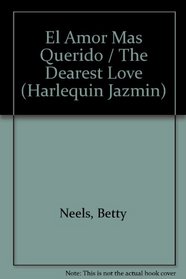 El Amor Mas Querido: (The Dearest Love) (Harlequin Jazmin (Spanish)) (Spanish Edition)