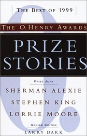 Prize Stories 1999 : The O. Henry Awards (Prize Stories (O Henry Awards))