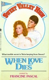 When Love Dies (Sweet Valley High, #12)