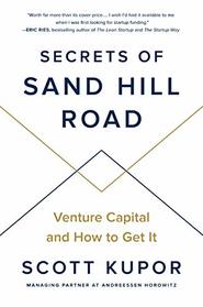 Secrets of Sand Hill Road: Venture Capital and How to Get It