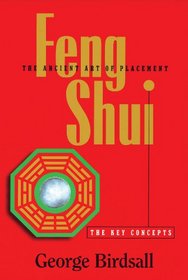 Feng Shui: the Key Concepts: the Key Concepts