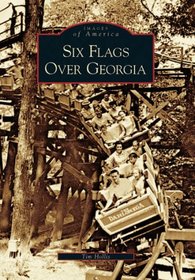 Six Flags Over Georgia (Images of America)