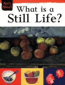 What Is Still Life? (Art's Alive)