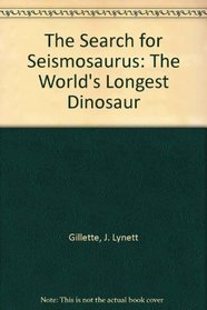 The Search for Seismosaurus: The World's Longest Dinosaur