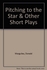 Pitching to the Star and Other Short Plays.