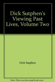 Dick Sutphen's Viewing Past Lives, Volume Two