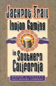 Jackpot Trail: Indian Gaming in Southern California