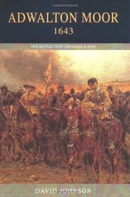 Adwalton Moor 1643: The Battle That Changed a War