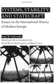 Systems, Stability, and Statecraft : Essays on the International History of Modern Europe