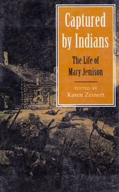 Captured by Indians: The Life of Mary Jemison