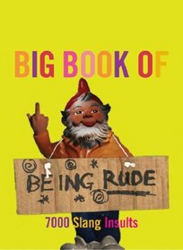 The Big Book of Being Rude: 7000 Slang Insults