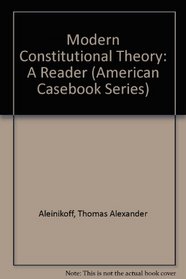 Modern Constitutional Theory: A Reader (American Casebook Series)