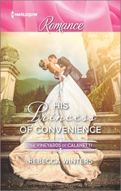His Princess of Convenience (Vineyards of Calanetti, Bk 7) (Harlequin Romance, No 4503) (Larger Print)