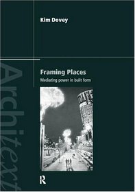 Framing Places: Mediating Power in Built Form (Architext Series)