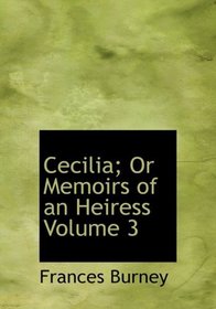 Cecilia; Or  Memoirs of an Heiress  Volume 3 (Large Print Edition)