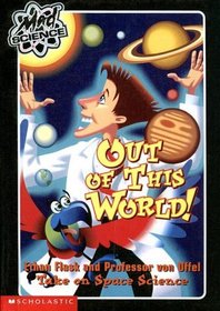 Out of This World! (Mad Science (Turtleback))