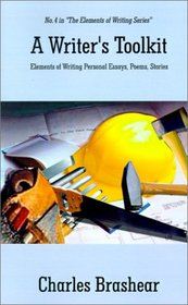 A Writer's Toolkit: Elements of Writing Personal Essays, Poems, Stories (Elements of Writing)